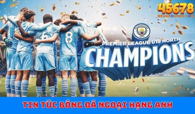 Tin tức bóng đá Ngoại hạng Anh – 45678 cập nhật liên tục Tin tức bóng đá Ngoại hạng Anh 45678 – Cập nhật nhanh nhất về các trận đấu, bảng xếp hạng và tin chuyển nhượng hấp dẫn.